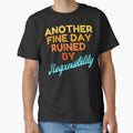 Another Fine Day Ruined By Responsibility by HDWStore