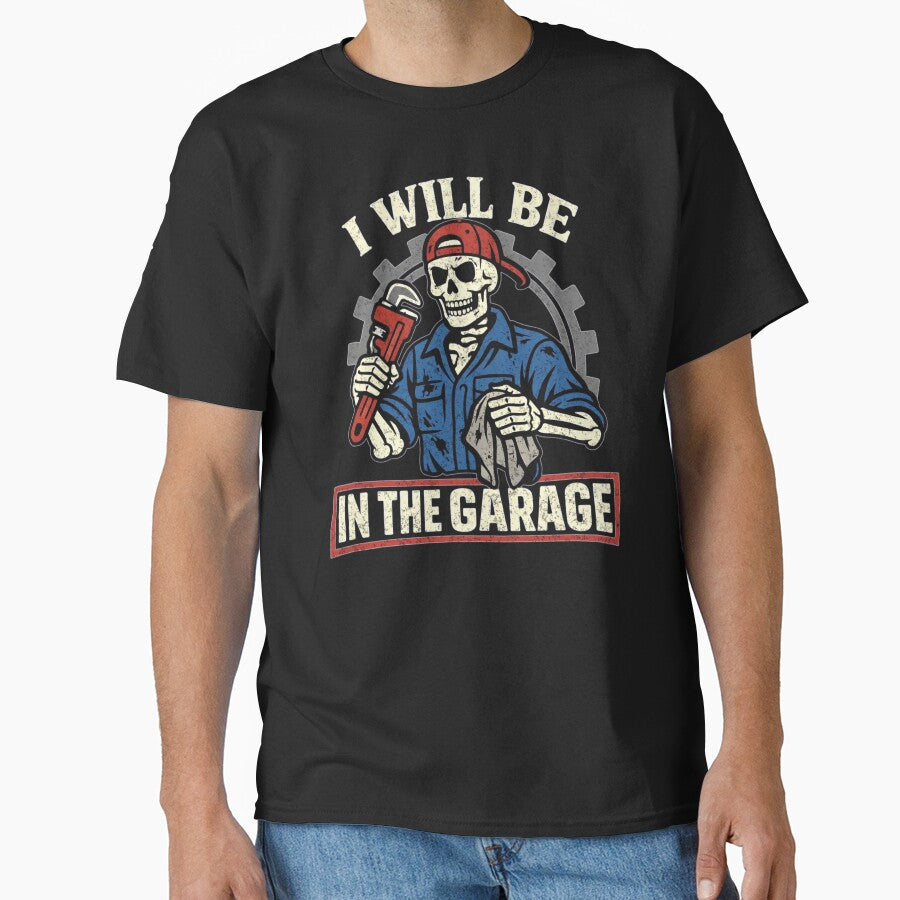 I Will Be In The Garage Skeleton Mechanic Dad Fathers Day by clothesy7