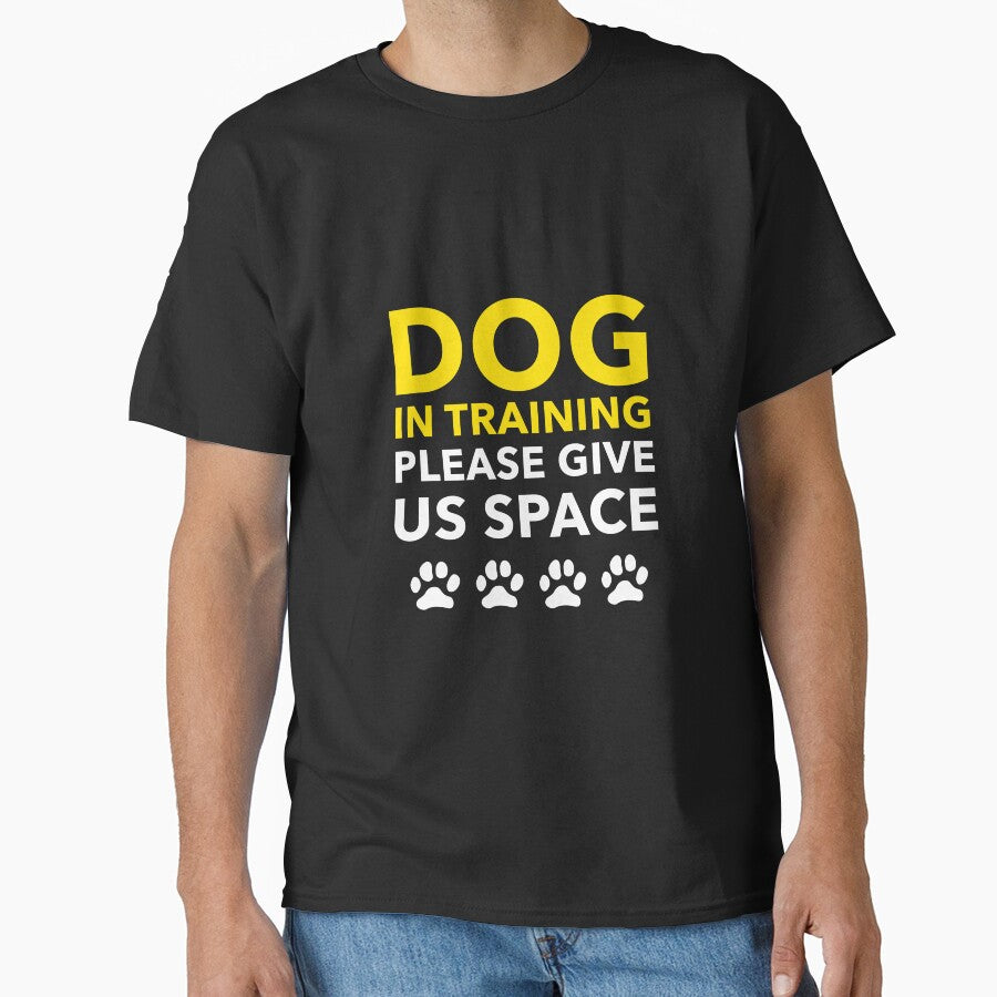 Dog In Training Please Give Us Space - Dog Training Unisex by kimart18