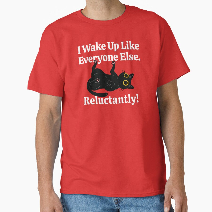 Wake Up Everyone Else Reluctantly Funny Tees T-shirts Hoodies Pins Stickers Magnets Mugs Dark Humor Black Cats Chronic Illness Mental Health by ChronicillnessT