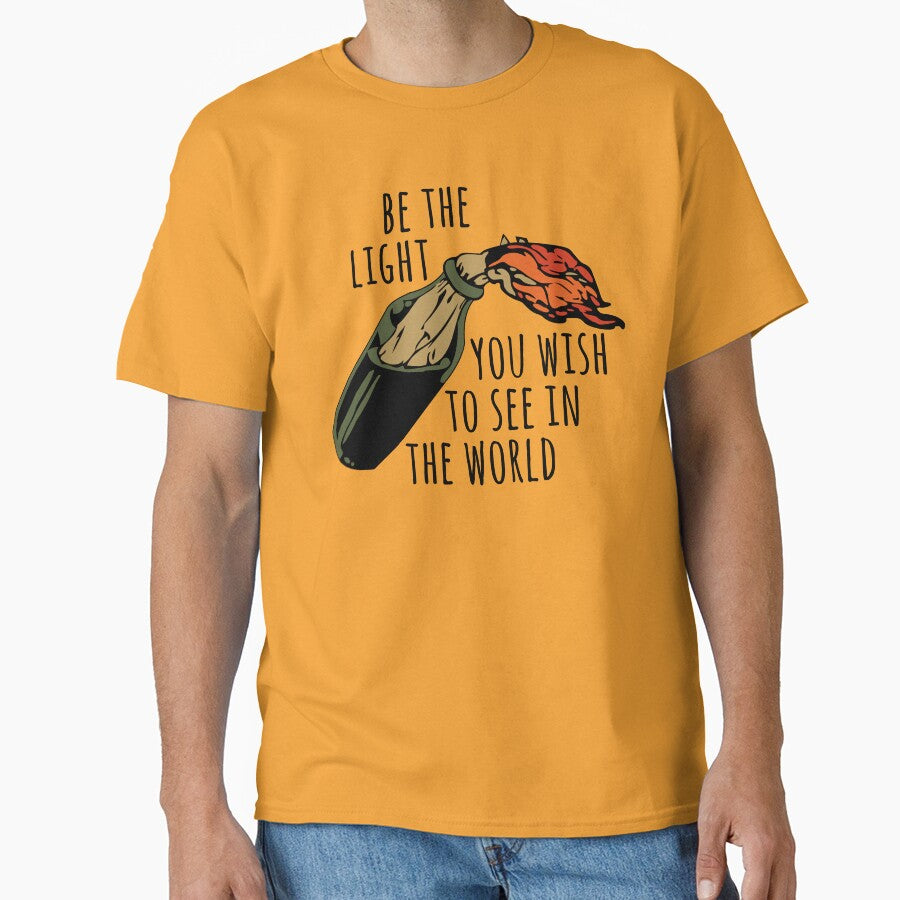 Be The Light You Wish To See In The World - Meme, Molotov, Ironic, Funny by SpaceDogLaika