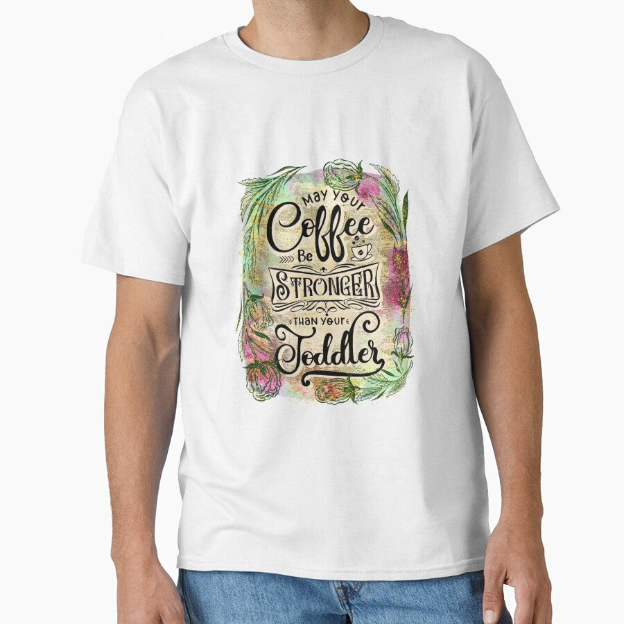 Funny Quote- May your coffee be stronger than your Toddler by Dina Store