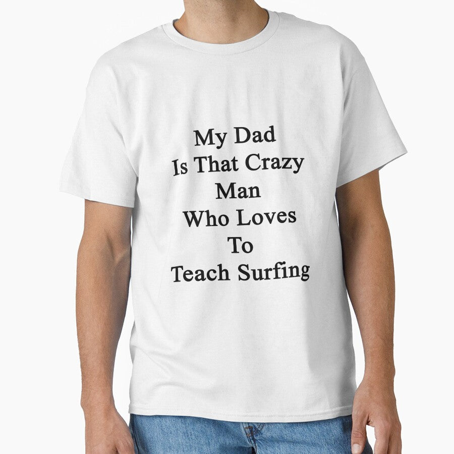My Dad Is That Crazy Man Who Loves To Teach Surfing by supernova23
