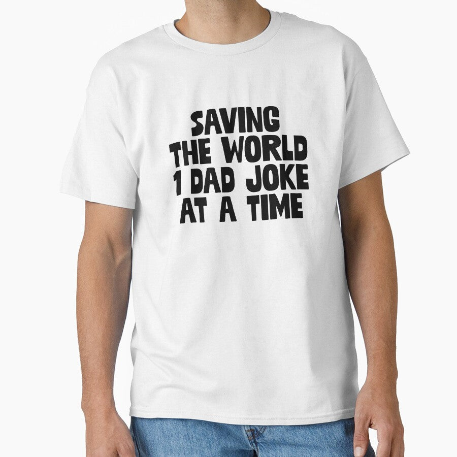 Saving The World 1 Dad Joke ~ Joke Sarcastic Meme by StrangeStreet