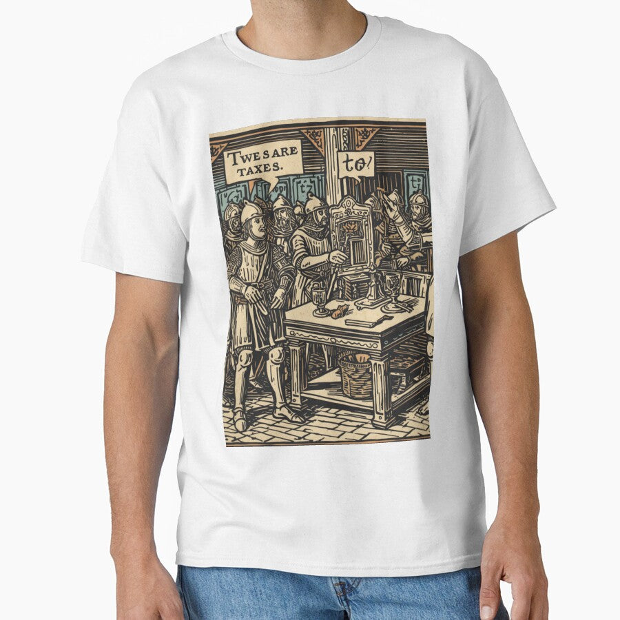 Funny Medieval Taxes Meme Design – “Taxes Have Always Been Terrible” by MDC-99