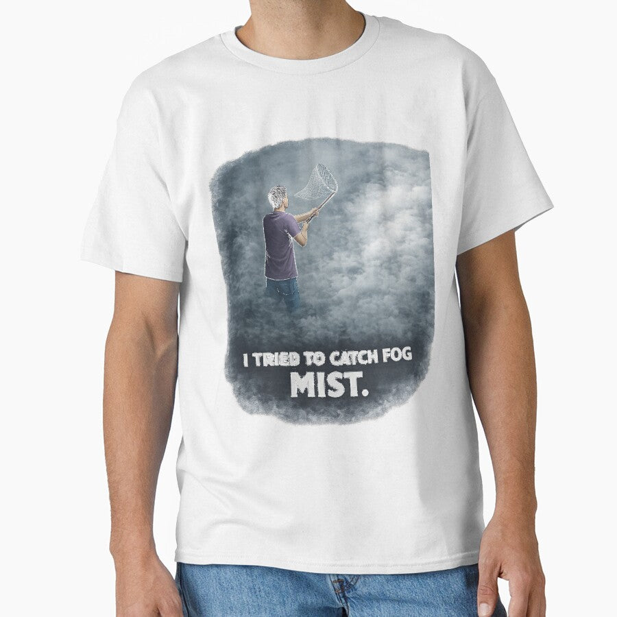 Tried to Catch Fog Yesterday – Mist Dad Joke Shirt by Artemdesigners