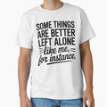 Some Things Are Better Left Alone Funny Sarcastic Quote by Oualid Art