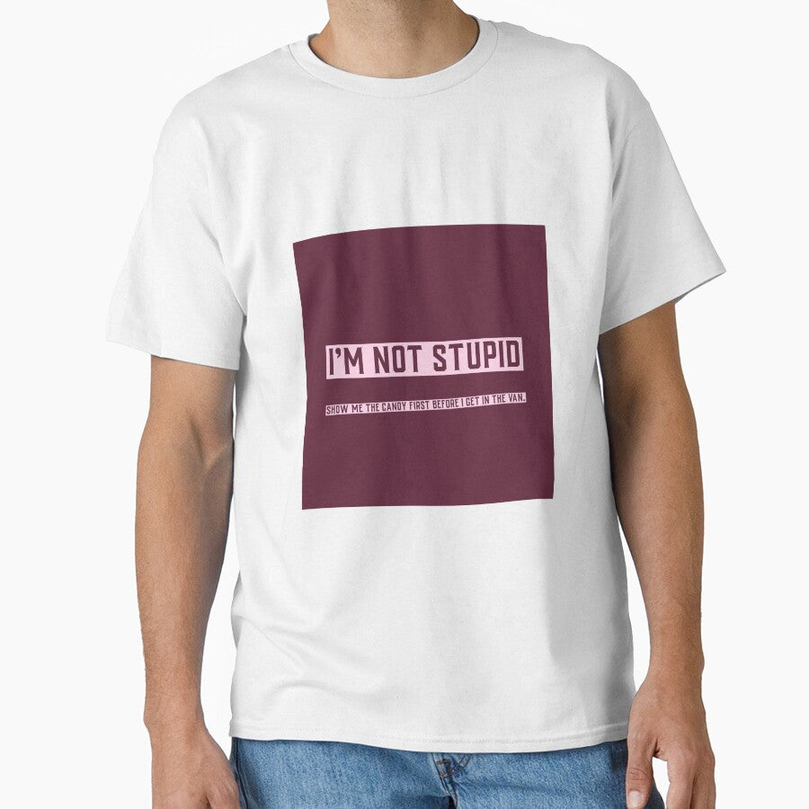 I'm Not Stupid by LGSTEES