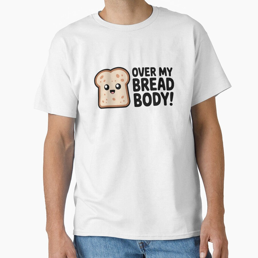 Over My Bread Body! Cute Bread Pun by PMCreative