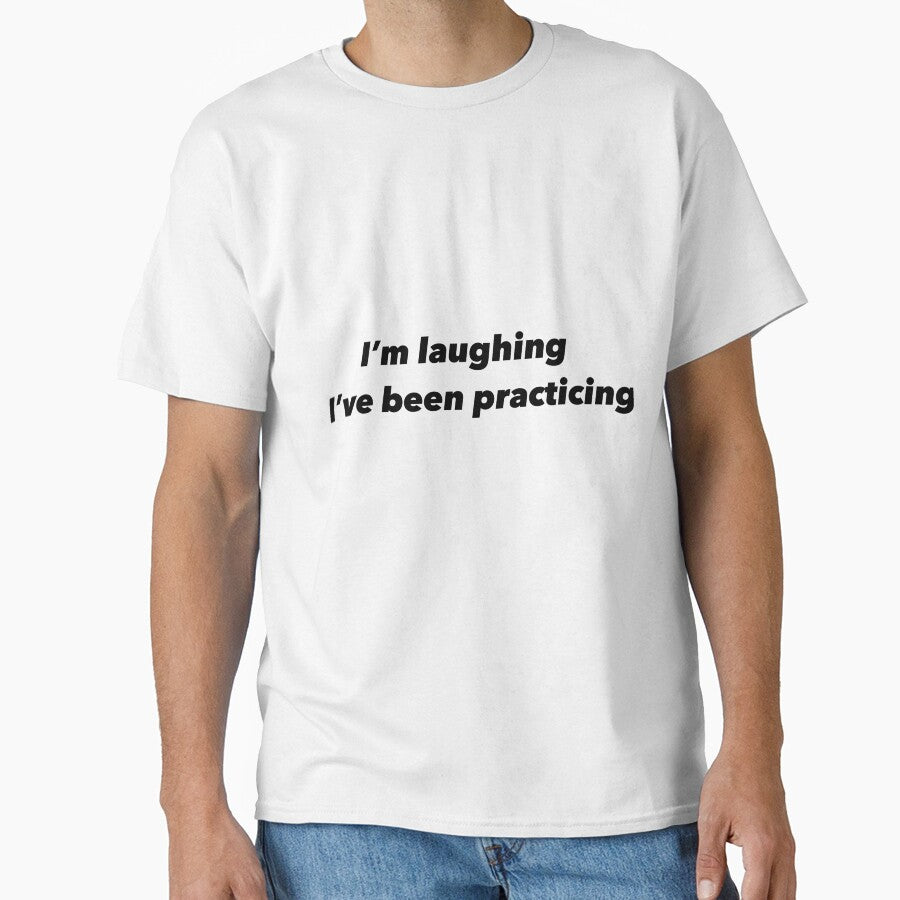 I’m laughing I’ve been practicing by Funnymaybe
