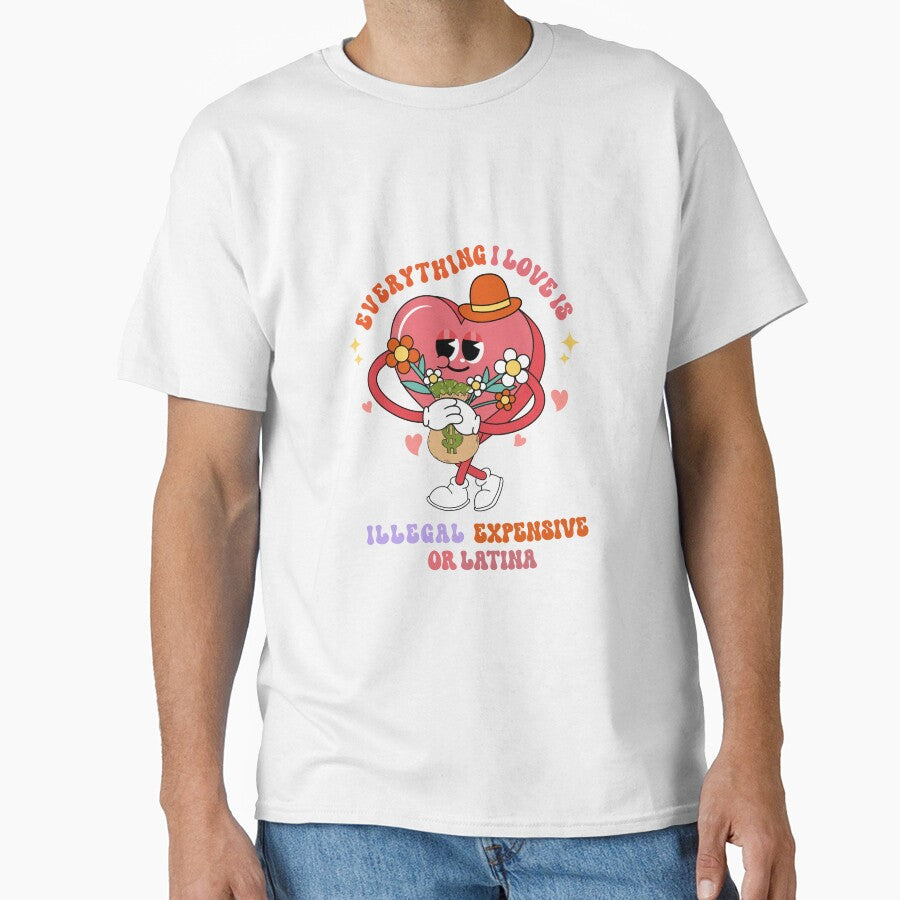 Groovy Everything I Love Is Illegal Expensive Or Latina by NewAdventure
