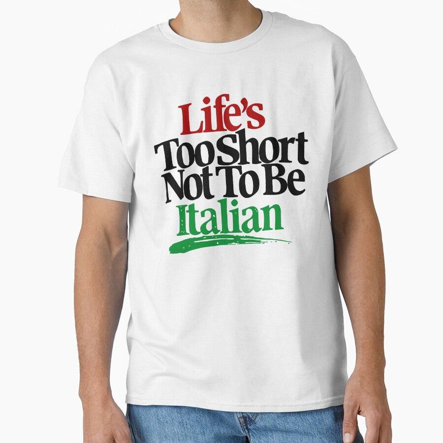 Life's Too Short Not To Be Italian by Tactical2na