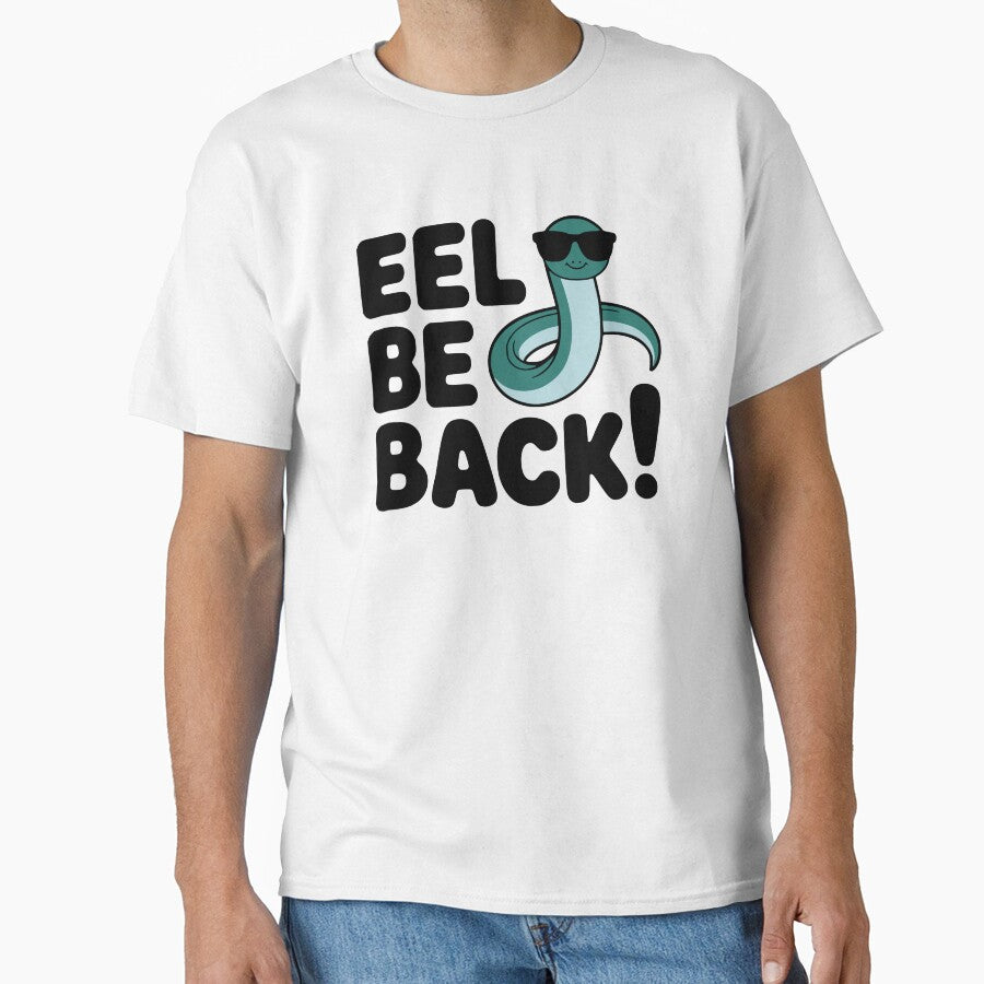 EEL BE BACK! Funny Eel Pun T-Shirt – Marine Humor & Dad Joke Apparel by PMCreative