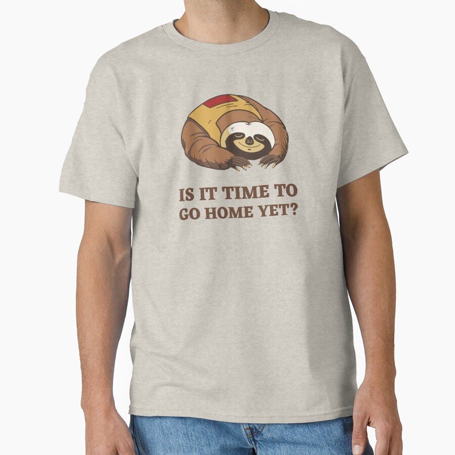 Is It Time To Go Home Yet by TeeFusionCraft