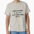 Dark Humor is Like Food Not Everyone Gets It Text by HeyFellowKids