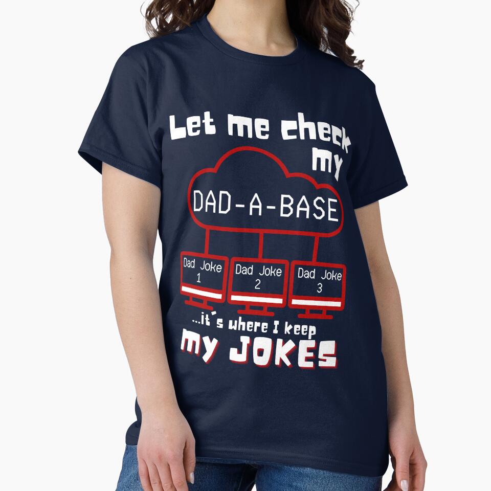 Let Me Check my Dad-A-Base it's where I keep all my jokes - funny dad joke design by Adonalyn