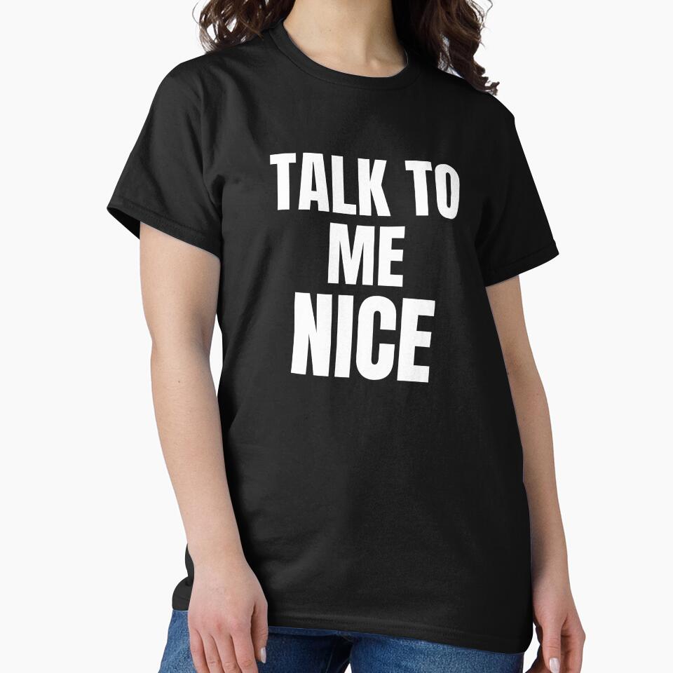 Funny Talk To Me Nice Classic Quote by Zuuag