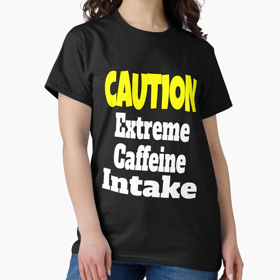 Funny Sarcastic Humor Caution Extreme Caffeine Intake by fantasticdesign