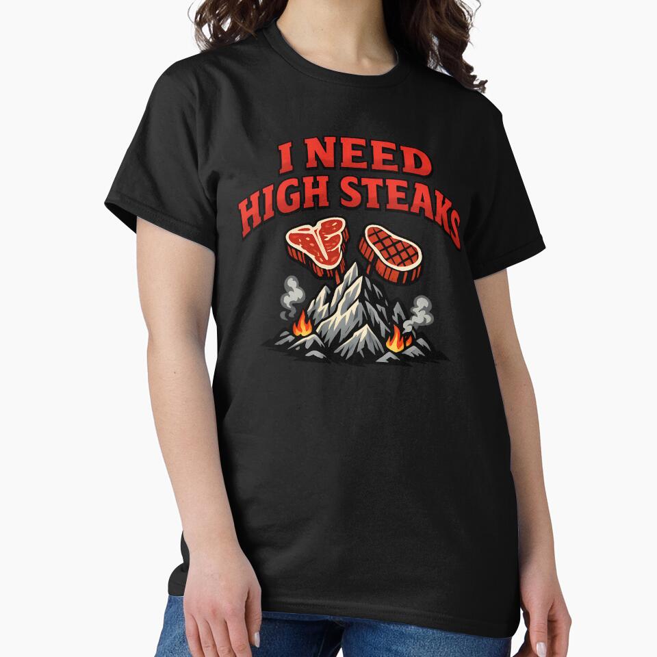 I Need High Steaks Funny Steak Pun Mountain Grill Humor Design by TeeTimeTreasure