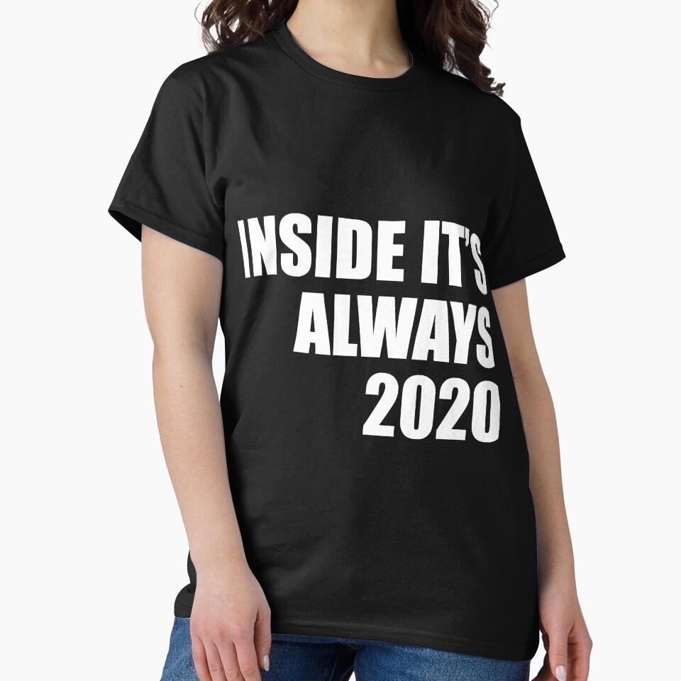 Inside its always 2020 funny quarantine quote by RevesMus