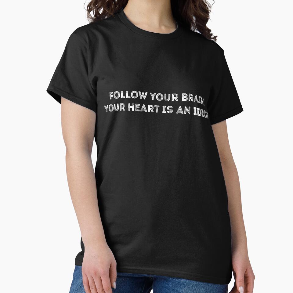 Follow your brain heart is idiot quote by RedYolk