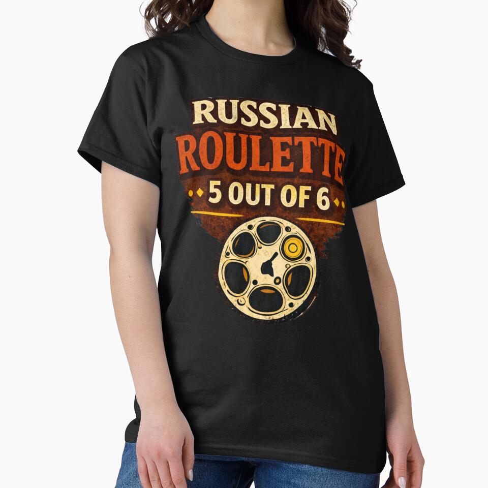 Russian Roulette 5 Out Of 6 Shirt - Dark Humor by WhyNotZuK