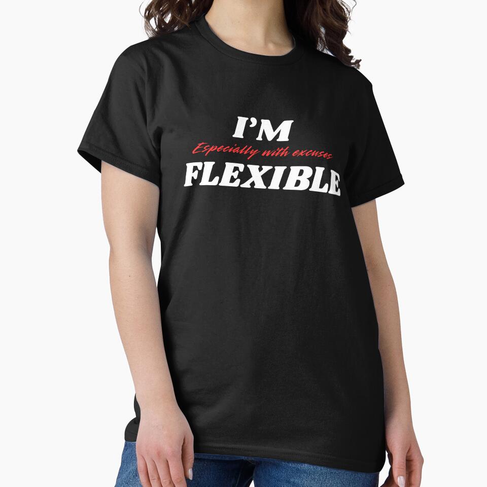 I’m Flexible, For Everyone With Perspective by JokeAndStyle