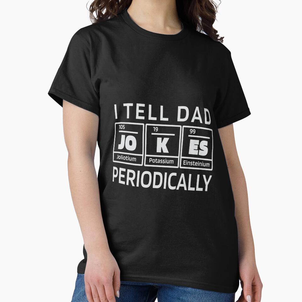 I Tell Dad Jokes Periodically | Chemistry Elements by Watersolution