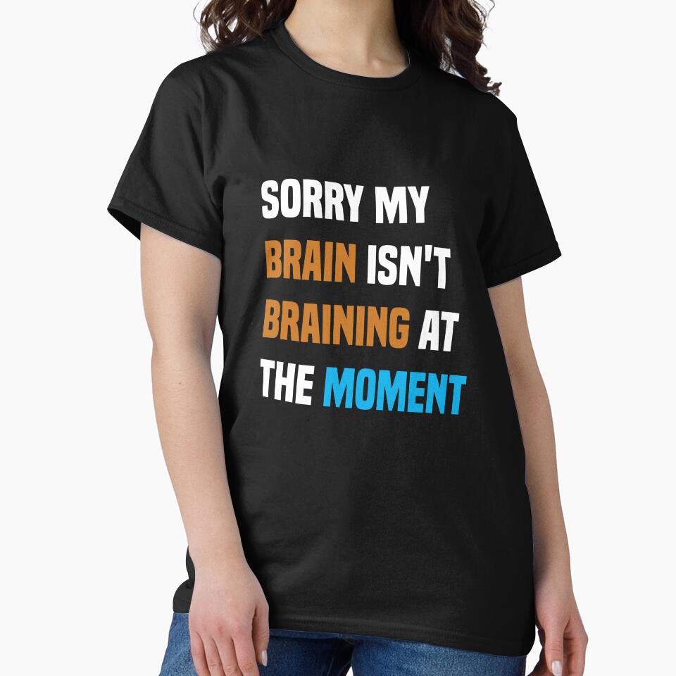 Sorry my brain isn't braining at the moment, Funny Quote by Aimyashoppy
