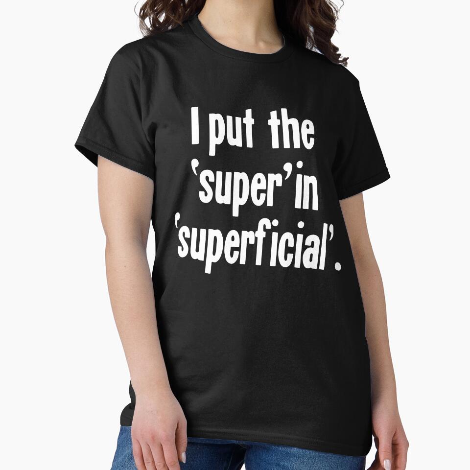 I Put the 'Super' In 'Superficial' by Good-Looking Corpse