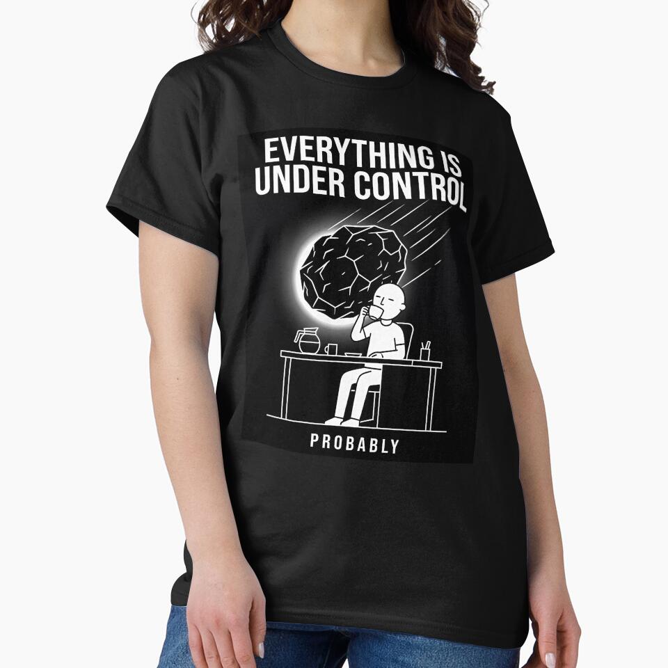 Everything Is Under Control Probably Dark Humor by apex.vibe