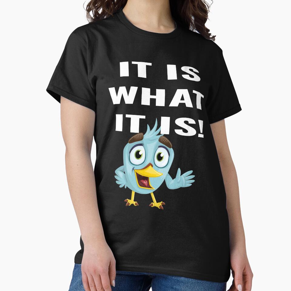 It Is What It Is Meme Quote Design For People Who Love Text Quote Apparel by delohill