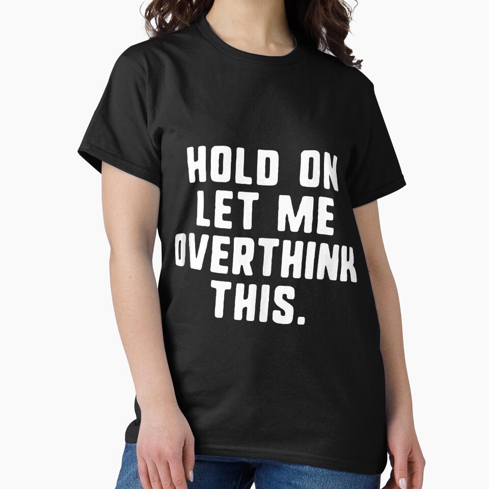 Hold On Let Me Overthink His Overthinking Anxiety Gift by BriceOrtega