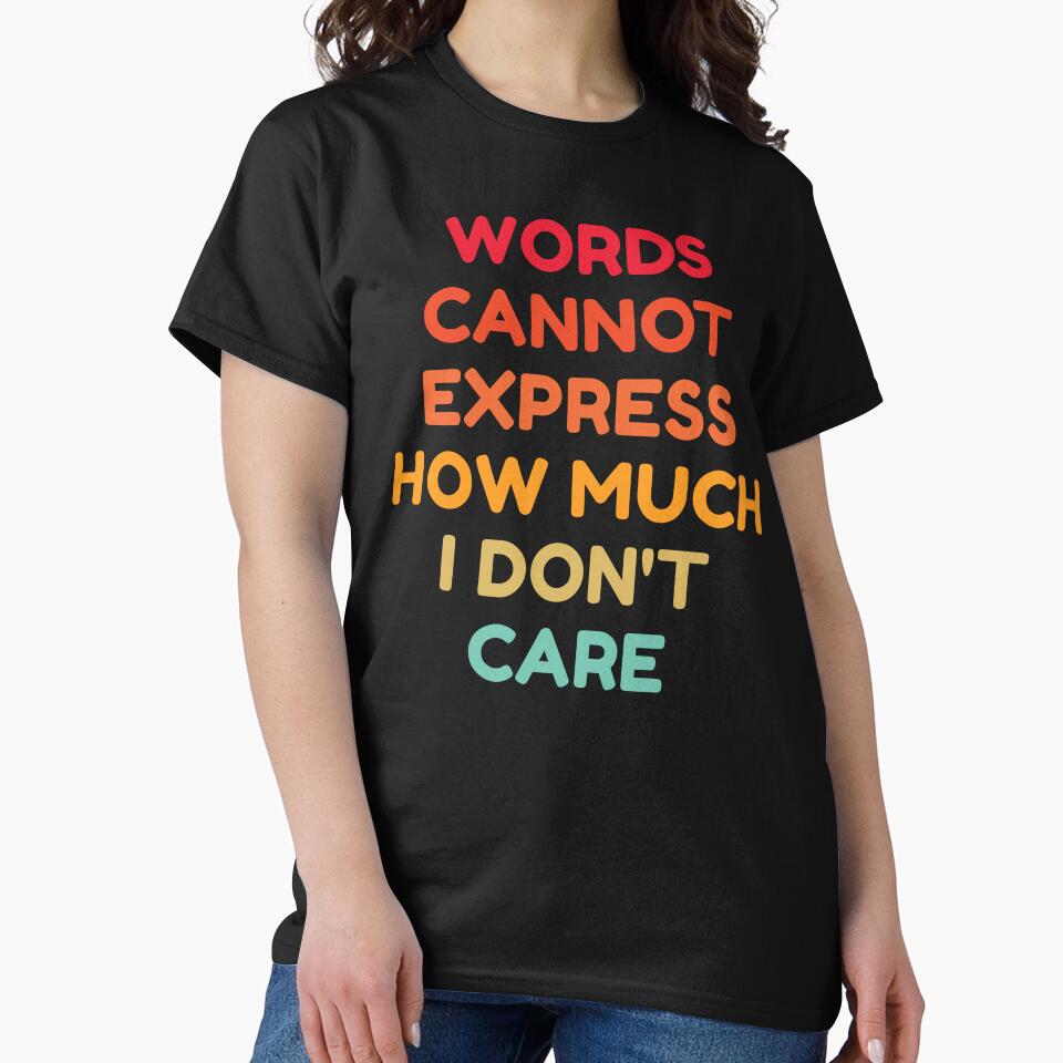Words Cannot Express How Much I Don't Care by HDWStore