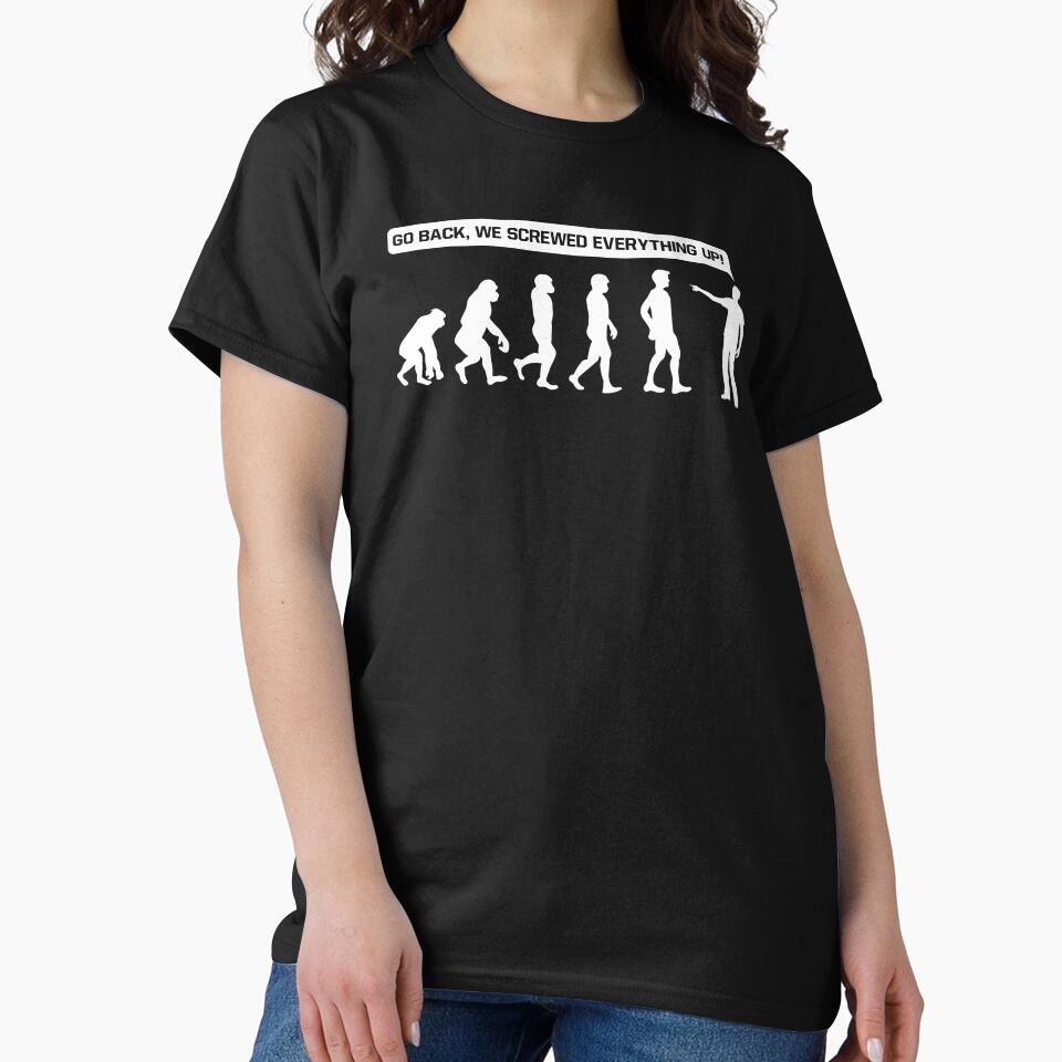 Go back we screwed up funny evolution sarcasm shirt by Teeward