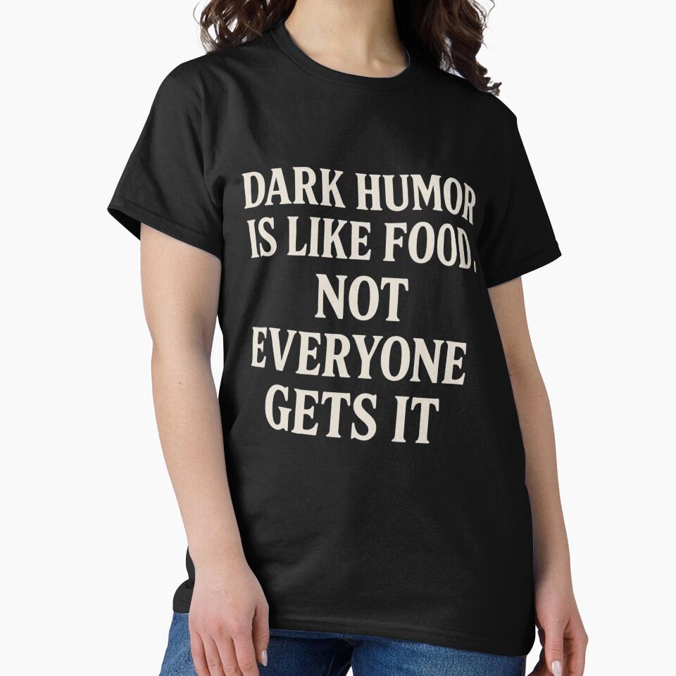 Dark Humor Is Like Food – Not Everyone Gets It | Funny Sarcastic Quote by thesnakeater