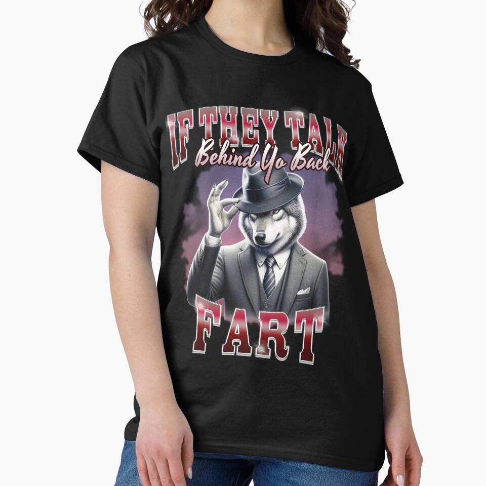 If They Talk Behind Yo Back Fart by BelkaMd
