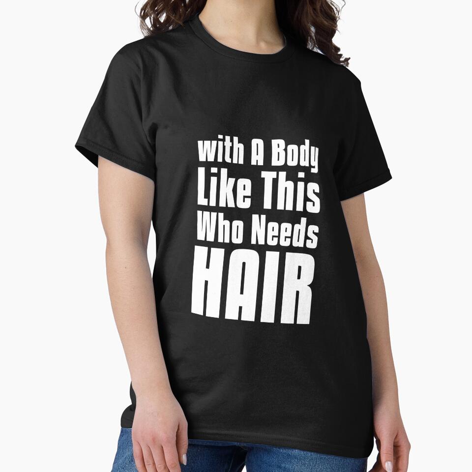 with A Body Like This Who Needs Hair sarcastic quote by RedYolk