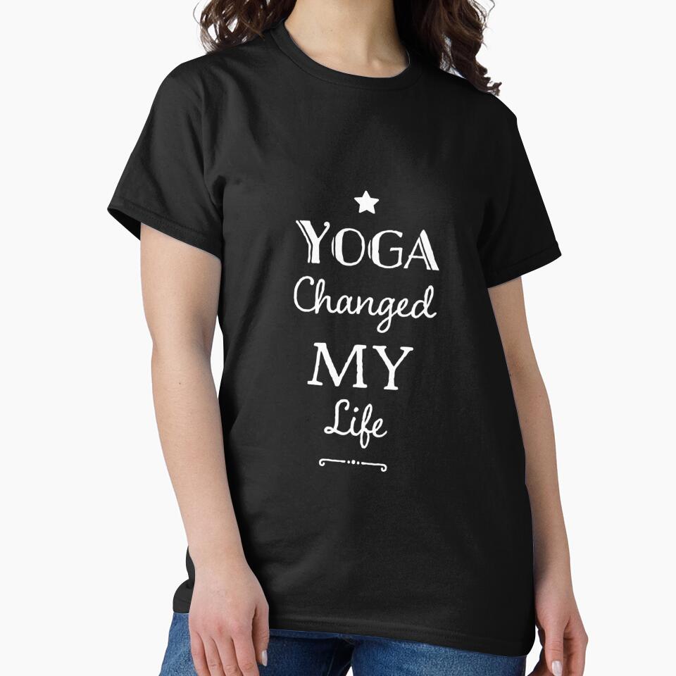 Yoga Changed My Life by RiseandShineTee