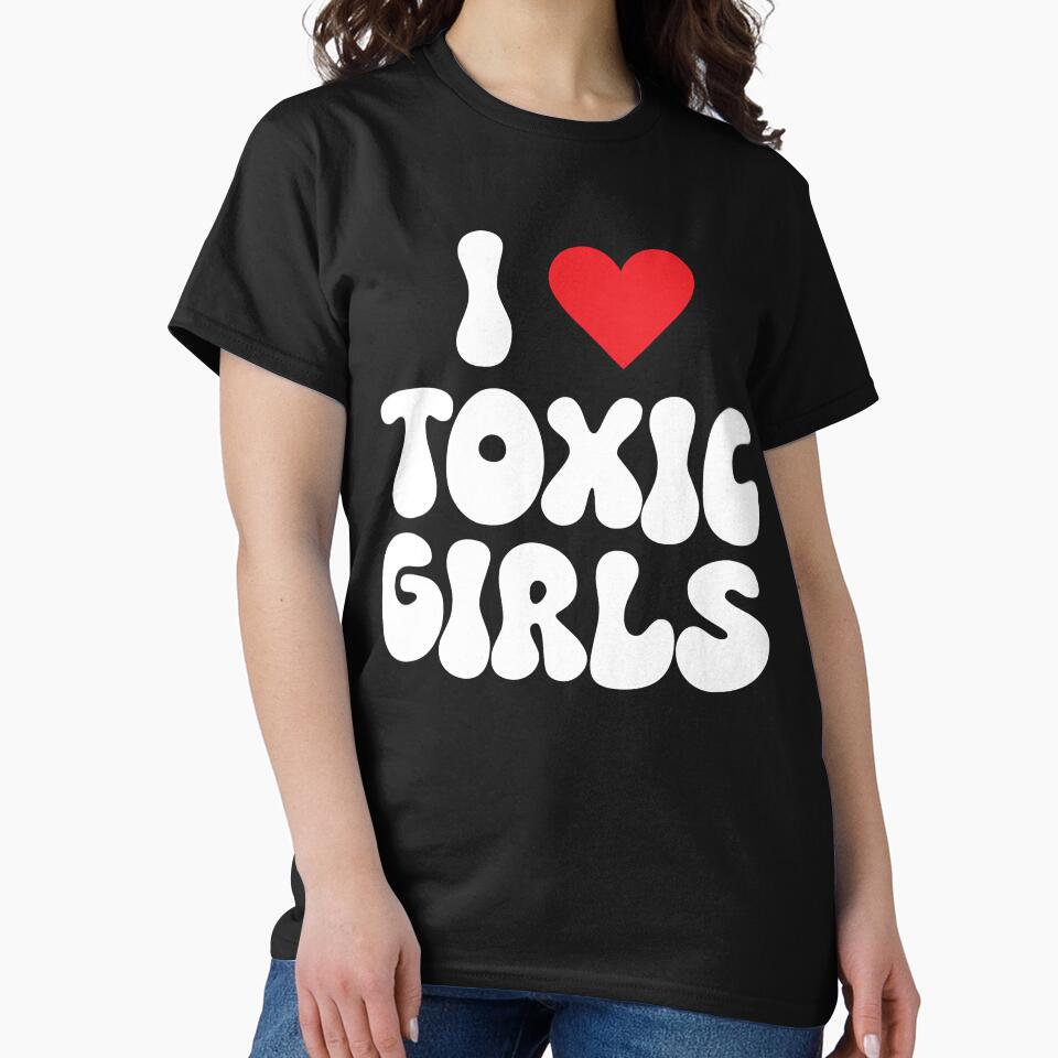 I Love Toxic Girls by Airrpj