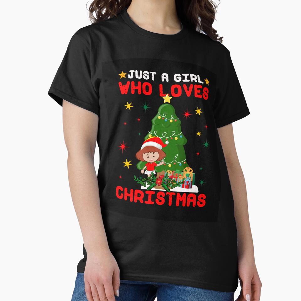 JUST A GIRL WHO LOVES CHRISTMAS T-SHIRT by AllThatIsWelsh