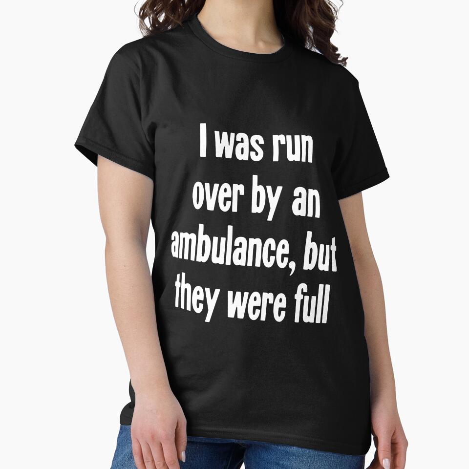 I Was Run Over By An Ambulance, But They Were Full by Good-Looking Corpse
