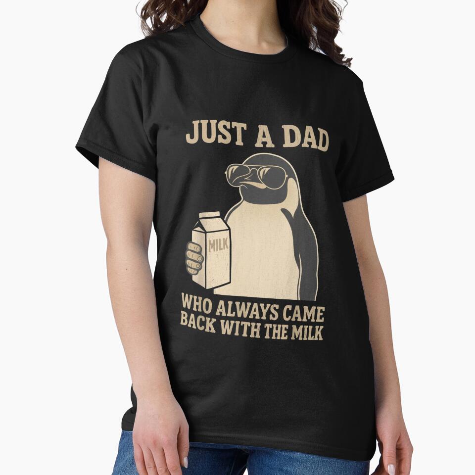 Just A Dad Who Always Came Back With The Milk Father Penguin fathers day by salmzouriart
