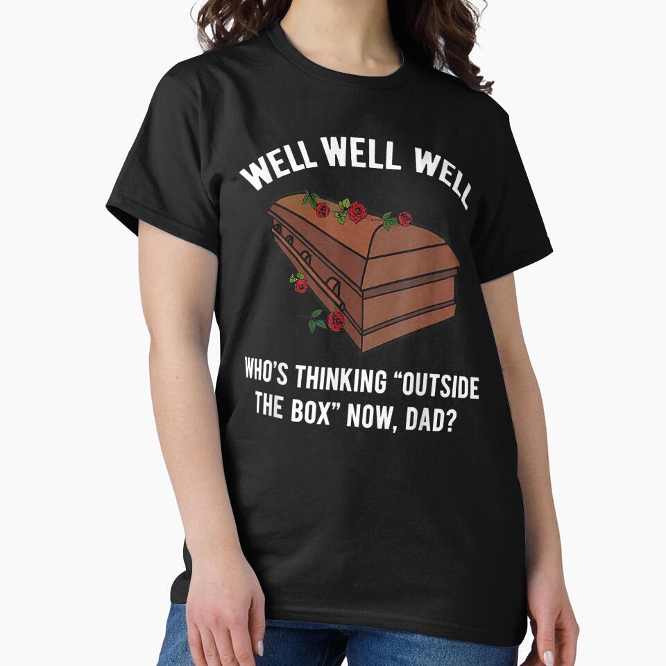 Well Well Well Who's Thinking Outside The Box Now Dad by ivotee