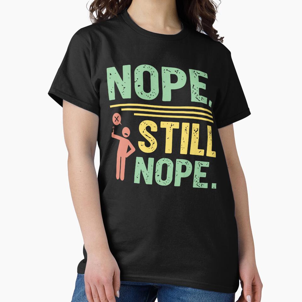 Nope still Nope - Sarcastic Quote Design by Merrko-Atelier
