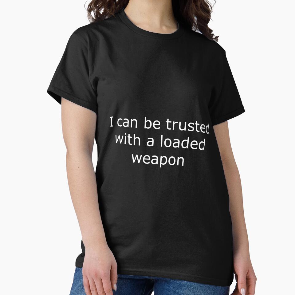 i can be trusted with a weapon by Astridfairy