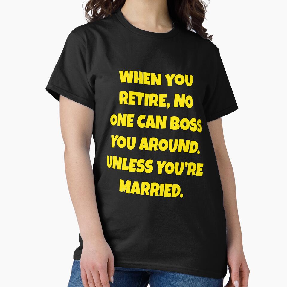 Funny Sarcastic Humor When You Retire, No One Can Boss You Around by fantasticdesign