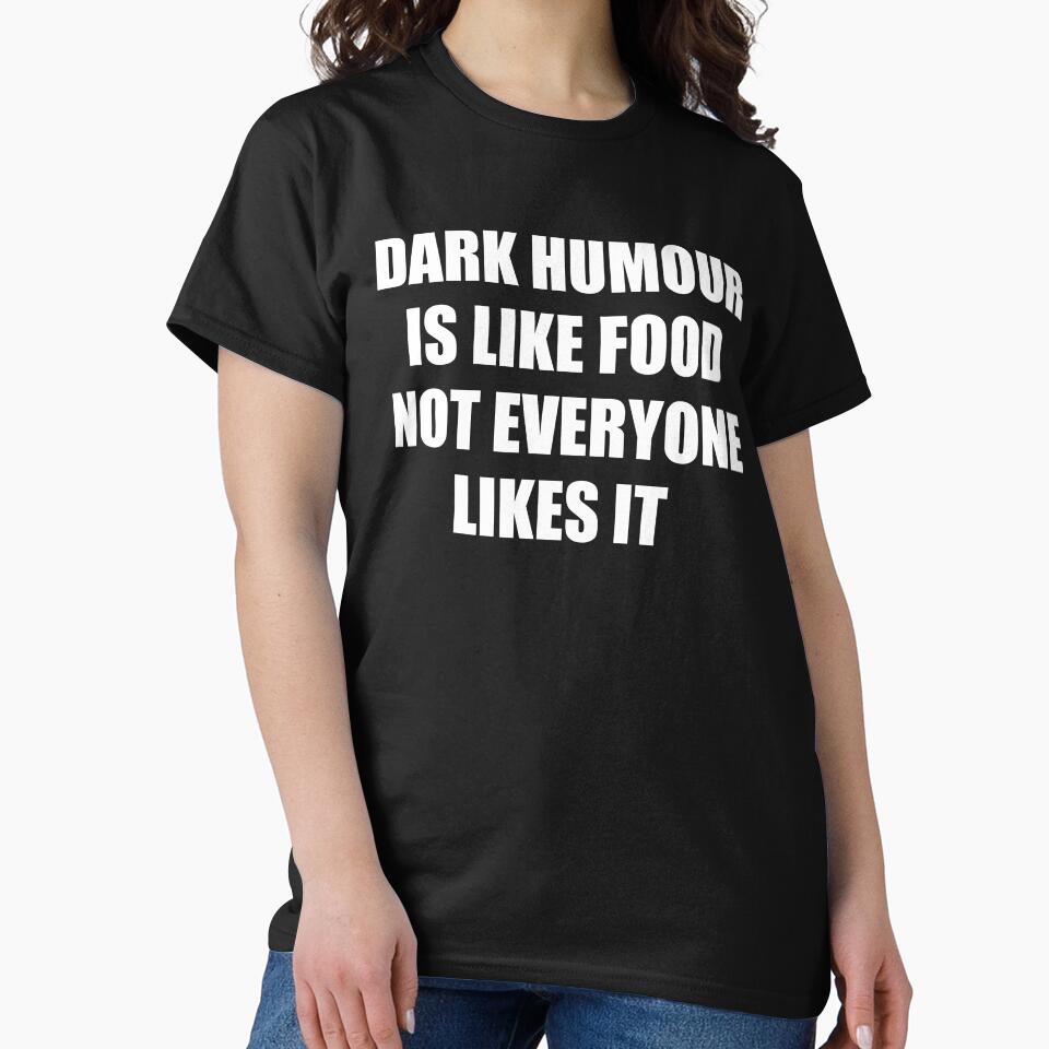 dark humour is like food not everyone likes it by selez