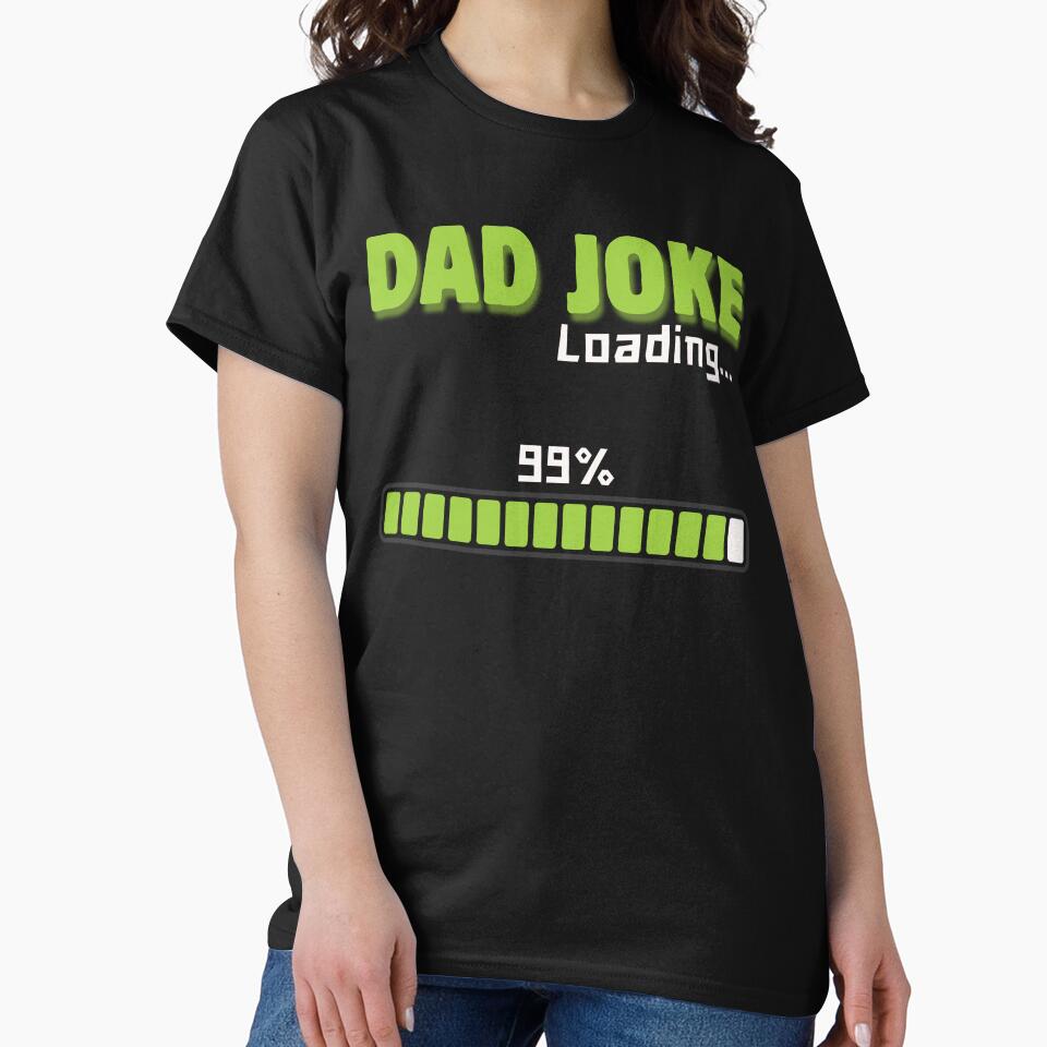 Dad Joke Loading 99% – Funny Dad Humor Design by Mingooshop