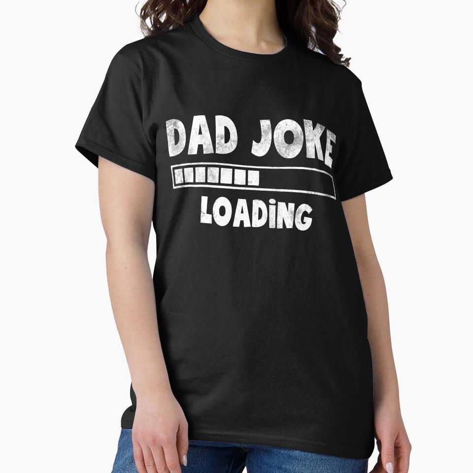Dad Joke Loading Please Wait Daddy Father Humor by Simeon	 Dorelus